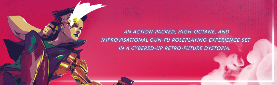An illustration of a woman firing two guns mid-air, next to the quote: "An action-packed, high-octane, and improvisational gun-fu roleplaying experience set in a cybered-up retro-future dystopia."