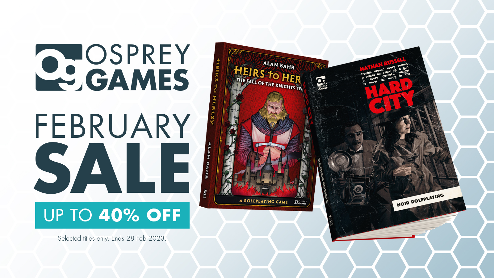 An image with text reading "Osprey Games February Sale up to 40% off" alongside the Heirs to Heresy and Hard City books. The Heirs to Heresy cover art shows a knight templar looming over a castle in a tapestry-like style. The Hard City cover shows a woman in a classic 1920s detective's trench coat and fedora next to a man with an old-fashioned camera, all stylised like a black-and-white photograph.